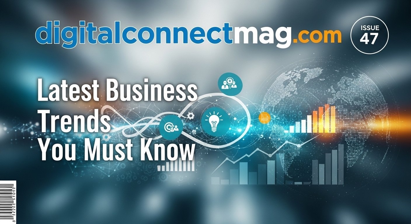 DigitalConnectMag.com business and tech trends overview
